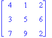 matrix([[4, 1, 2], [3, 5, 6], [7, 9, 2]])
