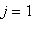 j = 1